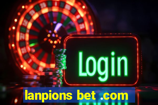 lanpions bet .com
