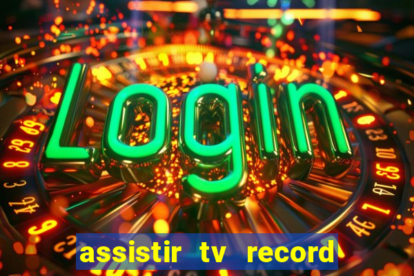 assistir tv record bahia ao vivo agora