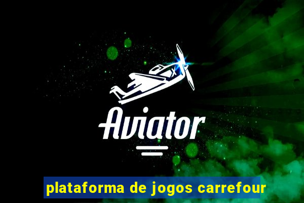 plataforma de jogos carrefour