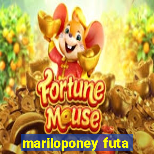 mariloponey futa