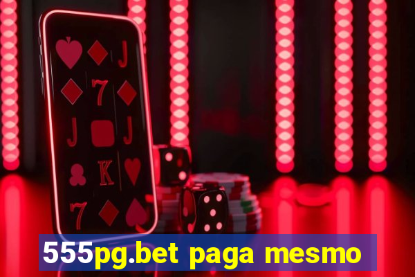 555pg.bet paga mesmo