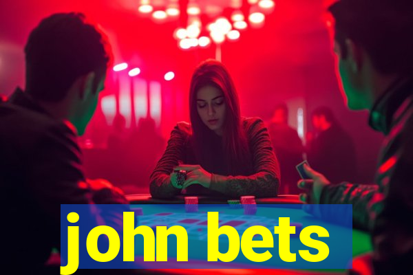 john bets