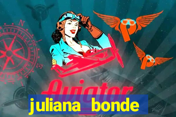 juliana bonde mostrando tudo