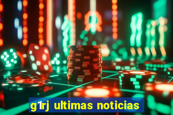 g1rj ultimas noticias