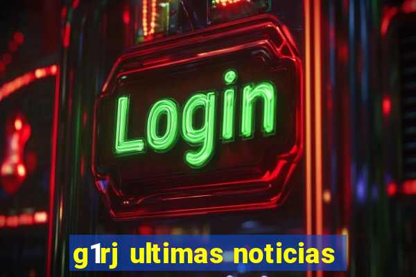 g1rj ultimas noticias