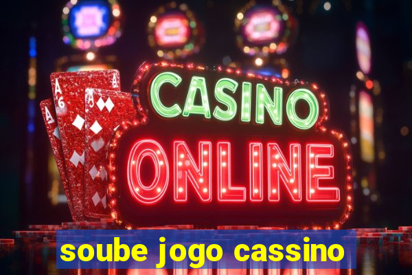 soube jogo cassino