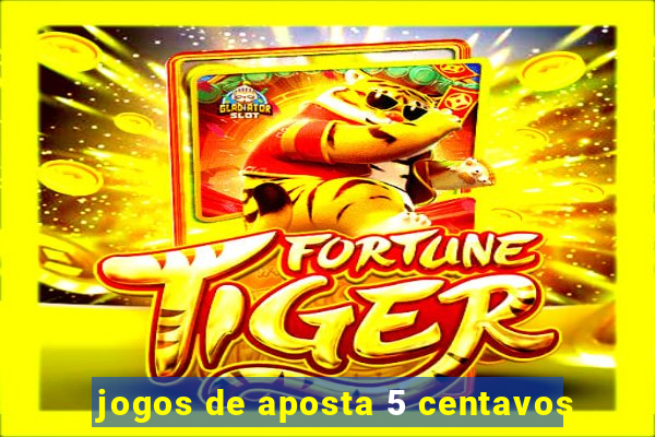 jogos de aposta 5 centavos