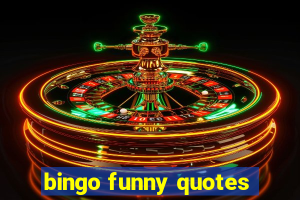 bingo funny quotes