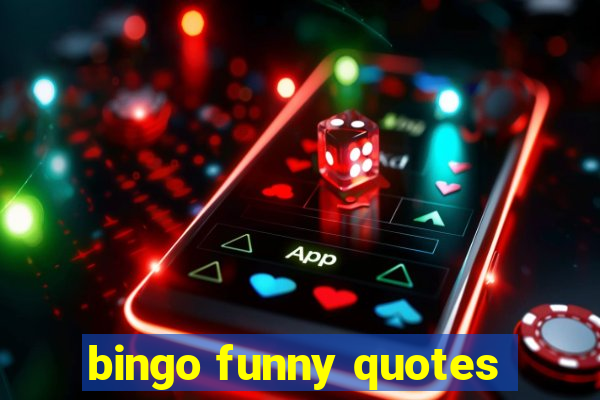 bingo funny quotes