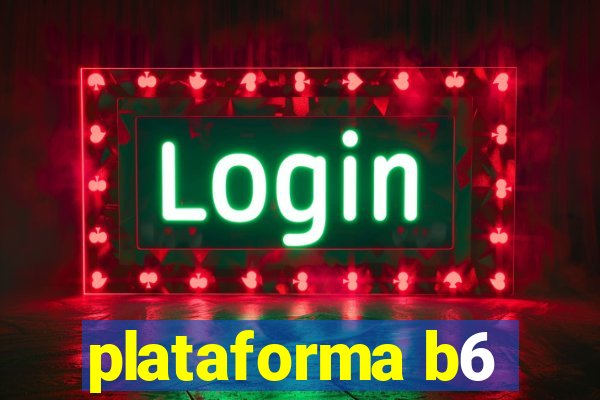 plataforma b6