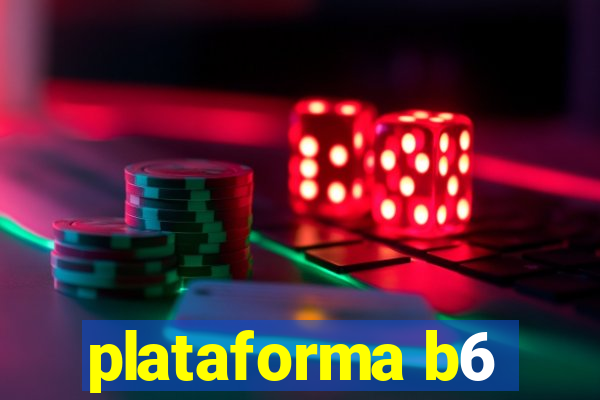 plataforma b6