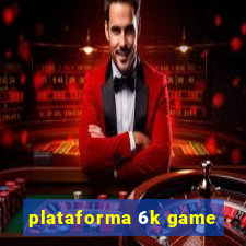 plataforma 6k game