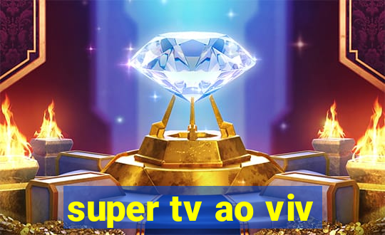 super tv ao viv