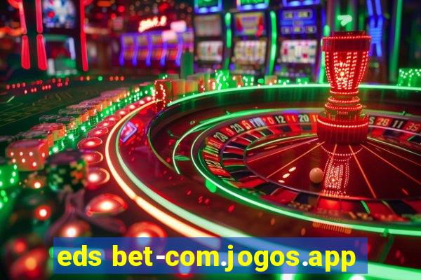 eds bet-com.jogos.app