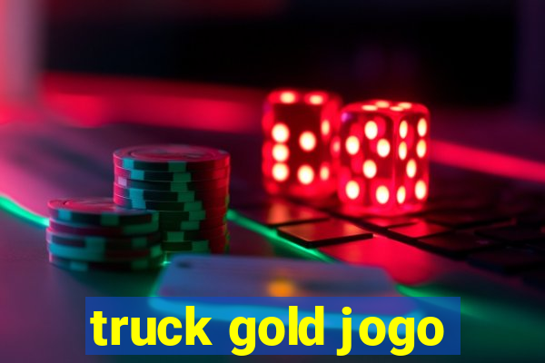 truck gold jogo