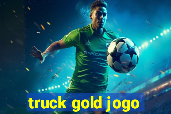 truck gold jogo