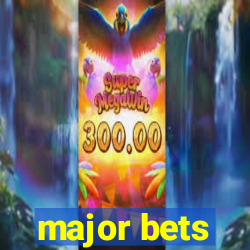 major bets