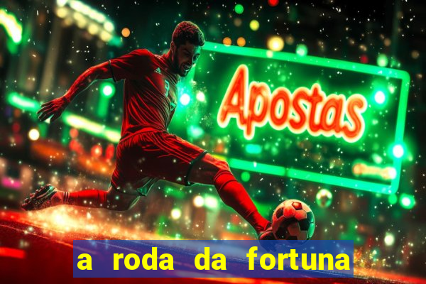 a roda da fortuna o que ele sente por mim