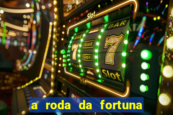 a roda da fortuna o que ele sente por mim