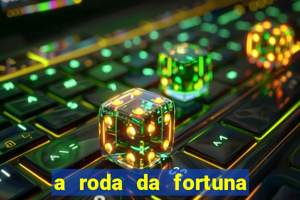 a roda da fortuna o que ele sente por mim