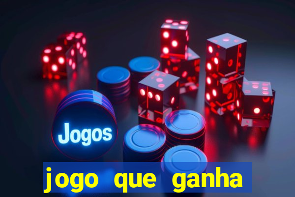 jogo que ganha dinheiro ao se cadastrar