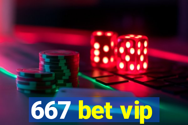 667 bet vip