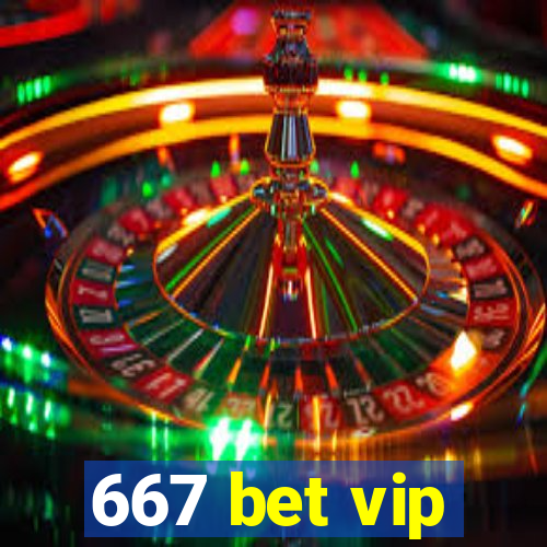 667 bet vip