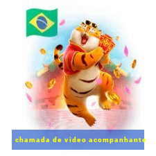 chamada de video acompanhante