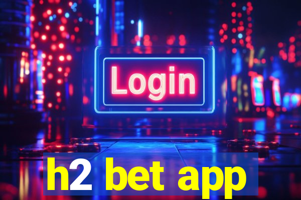 h2 bet app