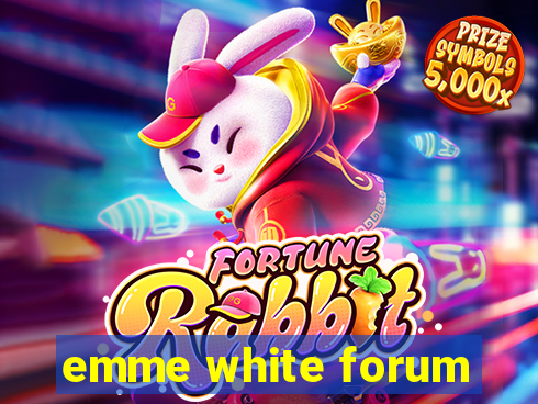 emme white forum