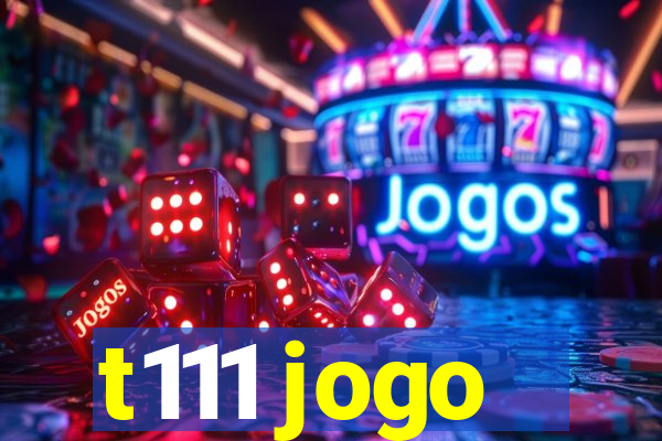 t111 jogo