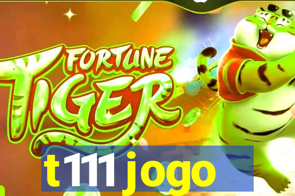 t111 jogo