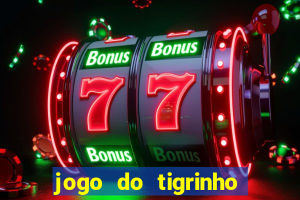 jogo do tigrinho plataforma chinesa