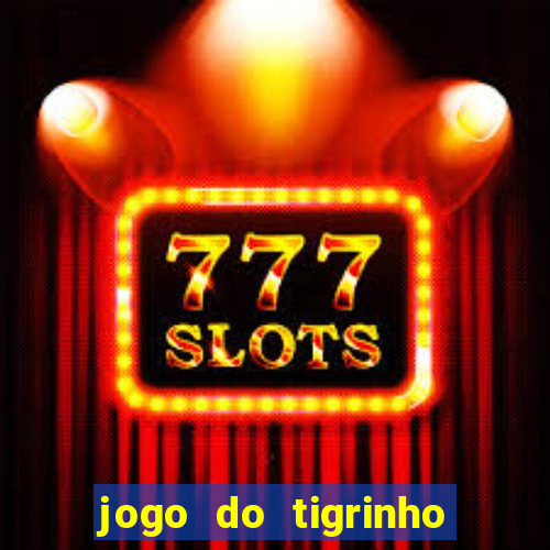 jogo do tigrinho plataforma chinesa