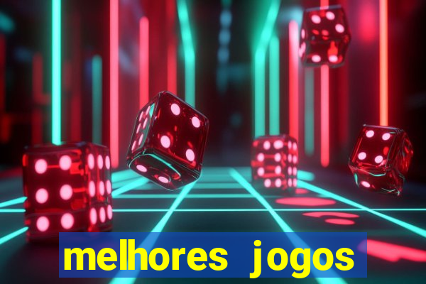 melhores jogos estrela bet