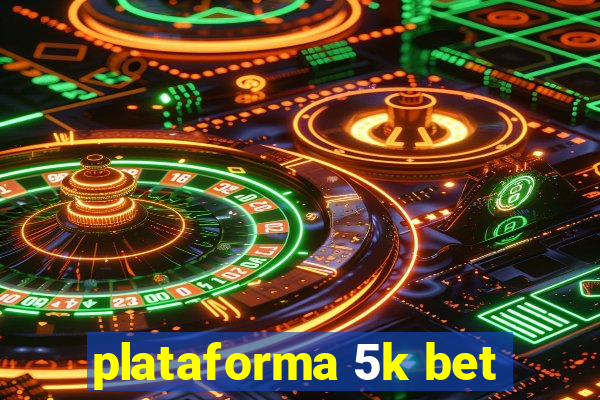 plataforma 5k bet