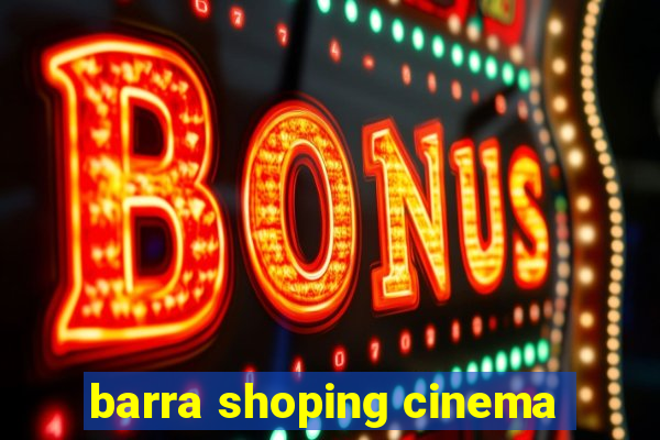 barra shoping cinema