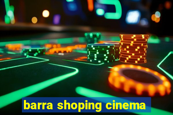 barra shoping cinema
