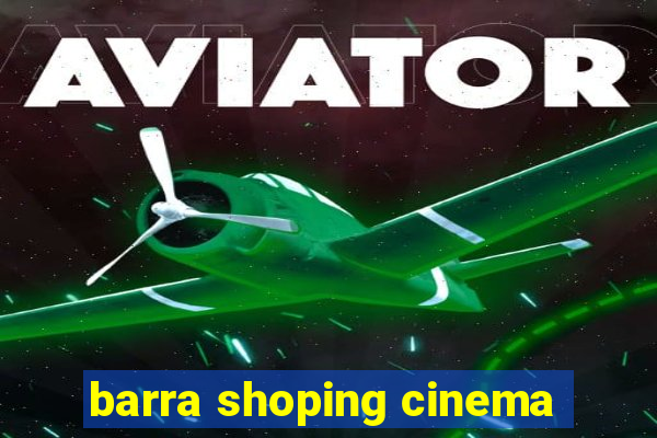 barra shoping cinema