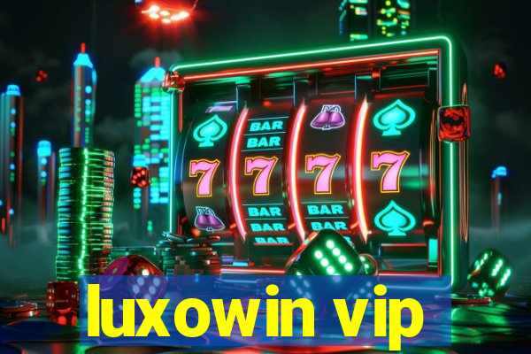 luxowin vip