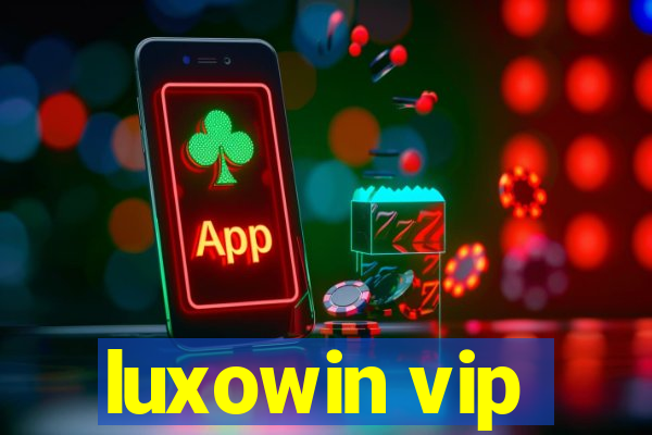 luxowin vip