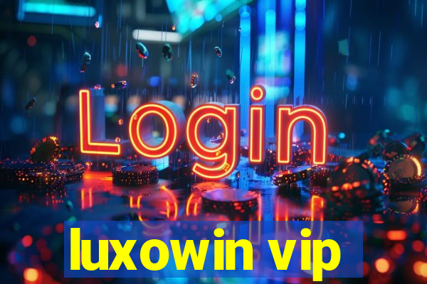 luxowin vip