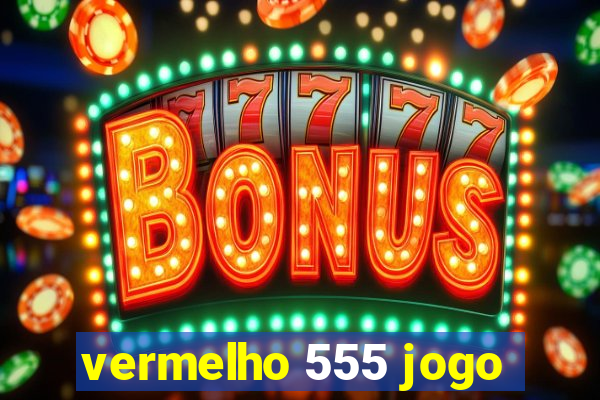 vermelho 555 jogo