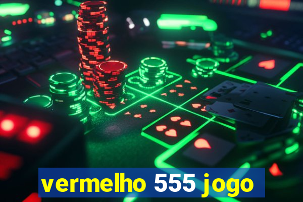 vermelho 555 jogo