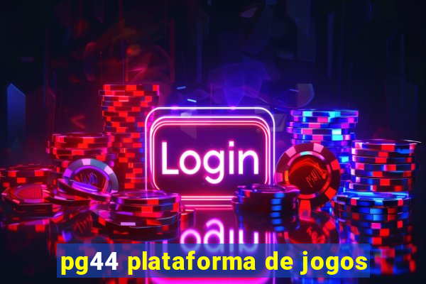 pg44 plataforma de jogos