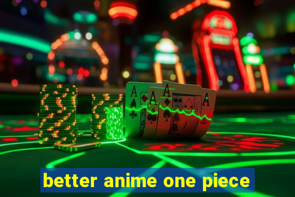 better anime one piece