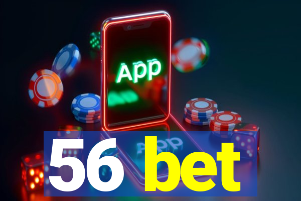 56 bet