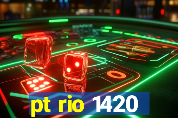 pt rio 1420