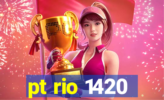 pt rio 1420