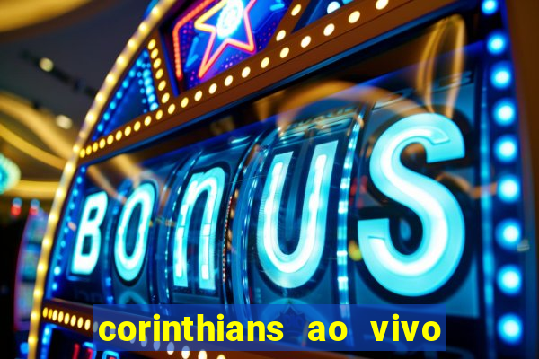 corinthians ao vivo multi canais